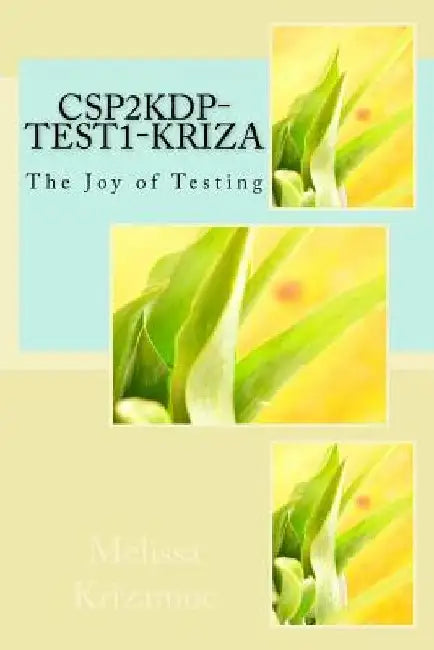 CSP2KDP-Test1-Kriza: The Joy of Testing by Melissa Krizamoc