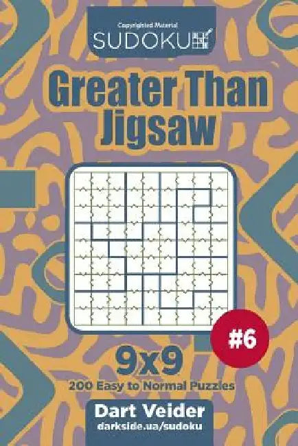 Sudoku Greater Than Jigsaw - 200 Easy to Normal Puzzles 9x9 (Volume 6) by Dart Veider
