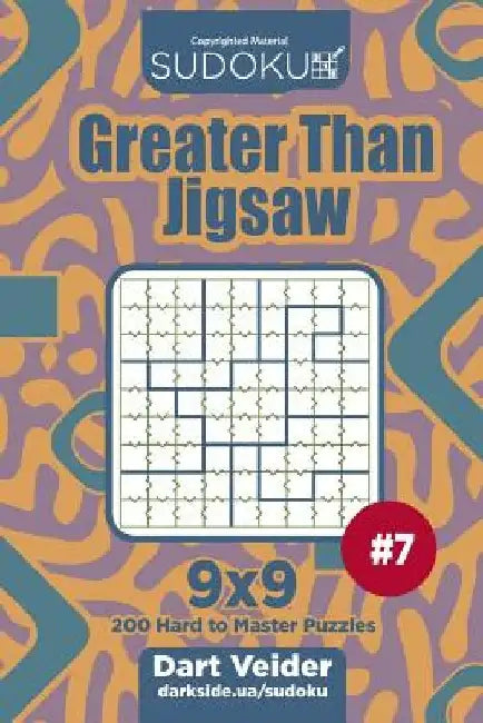 Sudoku Greater Than Jigsaw - 200 Hard to Master Puzzles 9x9 (Volume 7) by Dart Veider