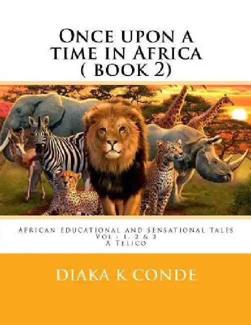 Once upon a time in Africa: African Tales . A Telico by Diaka K. Conde