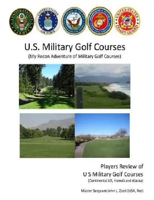 US Military Golf Courses: My Recon Adventure of Military Golf Courses by John L. Zook