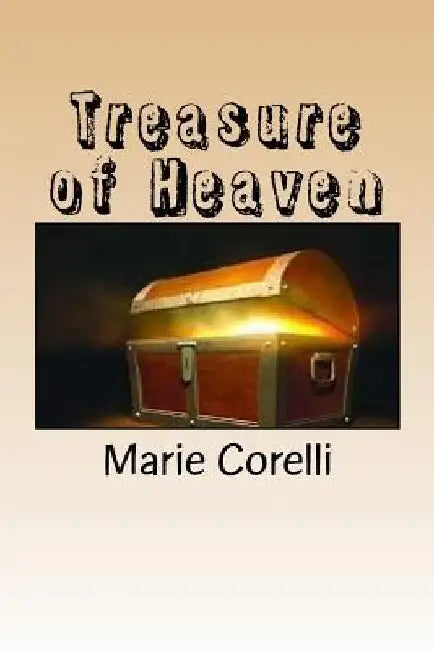 Treasure of Heaven by Marie Corelli