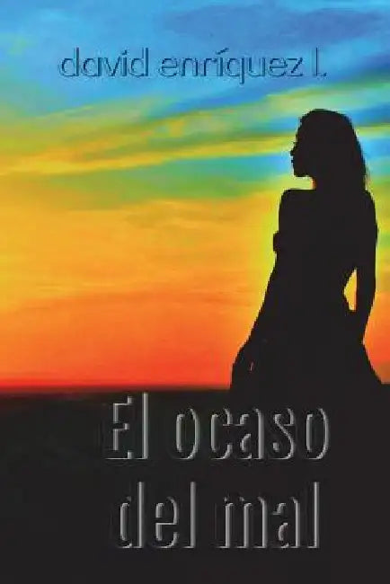 El ocaso del mal by Enríquez L., David