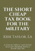 The Short Cheap Tax Book for the Military: A Ton of Things That Every Military Member Should Know and Do by Ea Kirk Taylor