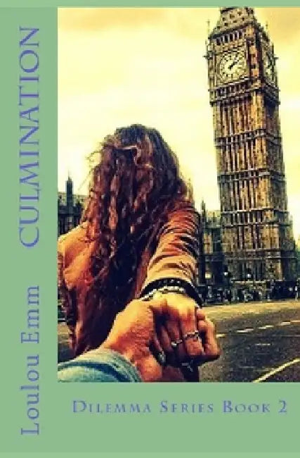 Culmination: Dilemma Series Book 2 by Loulou Emm