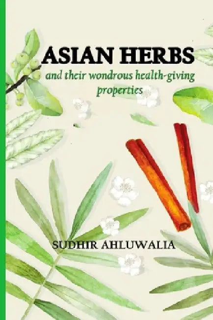 Asian Herbs by Sudhir Ahluwalia