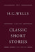 Classic Short Stories by Herbert George Wells