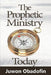 The Prophetic Ministry Today by Olorunjuwon Mayomi Obadofin