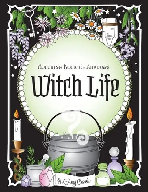 Coloring Book of Shadows: Witch Life by Amy Cesari