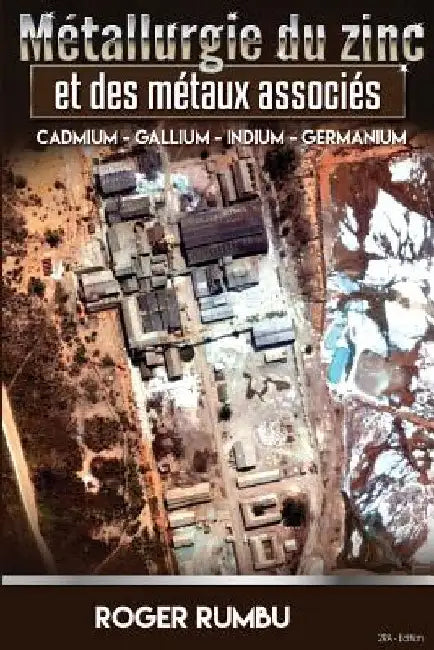 Metallurgie du zinc et des metaux associes - 2eme Edition: Cadmium - Gallium - Indium - Germanium by Rumbu, Roger