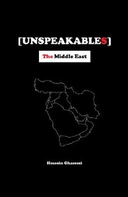 Unspeakables: The Middle East by Hossein Ghasemi