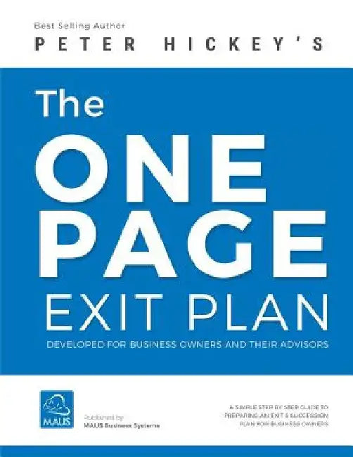 The One Page Exit Plan: The step-by-step guide to create an Exit & Succession Plan by Peter Gerard Hickey
