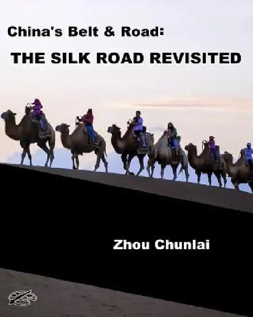 China's Belt & Road: THE SILK ROAD REVISITED: English Version by Joseph Janeti