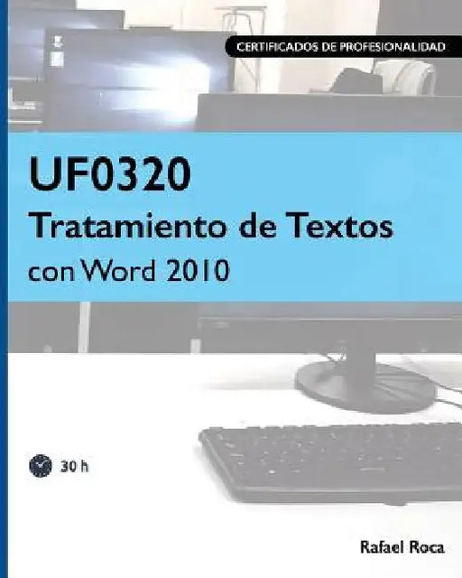 UF0320 Tratamiento de Textos con Word 2010 by Roca, Rafael