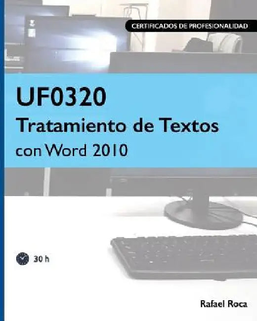 UF0320 Tratamiento de Textos con Word 2010 by Roca, Rafael