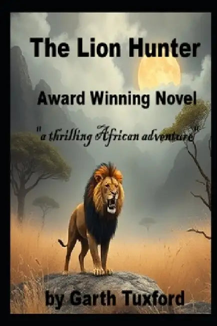 The Lion Hunter by Garth Tuxford