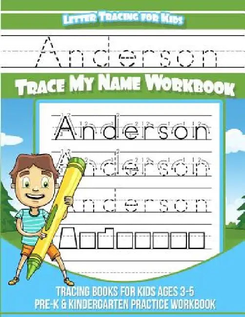 Anderson Letter Tracing for Kids Trace my Name Workbook: Tracing Books for Kids ages 3 - 5 Pre-K & Kindergarten Practice Workbook by Elise Garcia