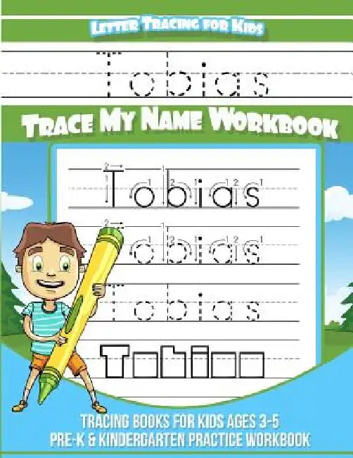 Tobias Letter Tracing for Kids Trace my Name Workbook: Tracing Books for Kids ages 3 - 5 Pre-K & Kindergarten Practice Workbook by Elise Garcia