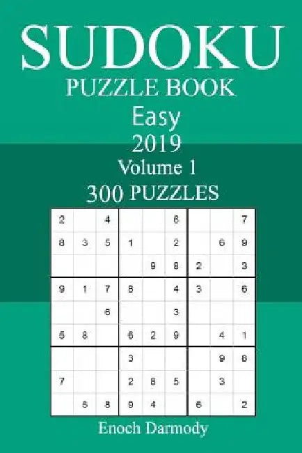 300 Easy Sudoku Puzzle Book 2019 by Enoch Darmody