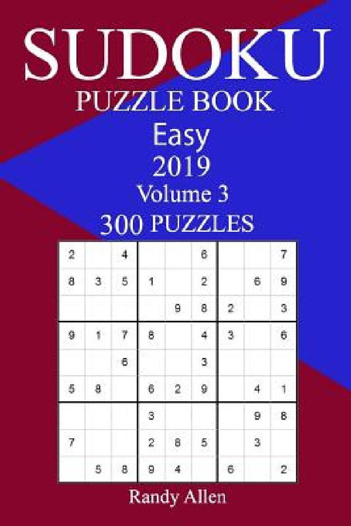 300 Easy Sudoku Puzzle Book 2019 by Randy Allen