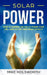 Solar Power: How to Harness the Sun to Power Your Life - And Go Off-Grid While Doing It by Mike Holsworth