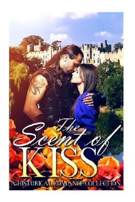 Romance: HIGHLANDER: The Scent of a Kiss (Scottish Historical Arranged Marriage Protector Romance Collection) by Captive Hearts Publishing