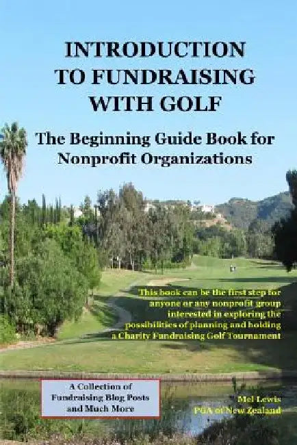 Introduction to Fundraising with Golf: A starting guide and reference book for nonprofit charities interested in exploring the possibilities of planni by Mel Lewis