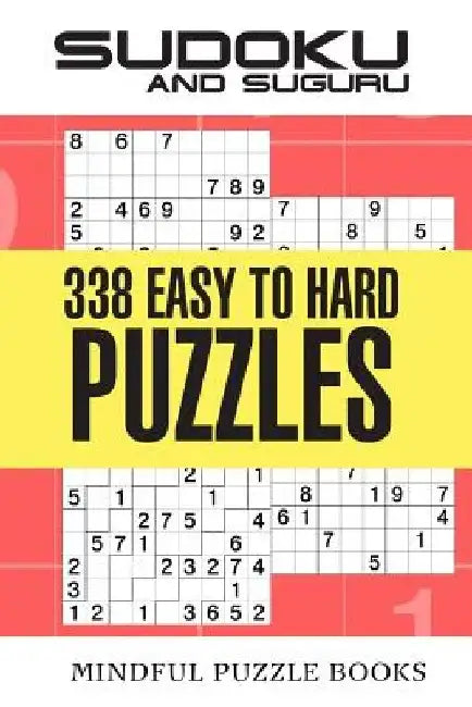 Sudoku and Suguru: 338 Easy to Hard Puzzles by Mindful Puzzle Books