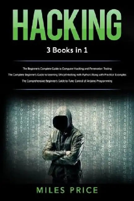 Hacking: 3 Books in 1: The Beginner's Complete Guide to Computer Hacking and Penetration Testing & The Complete Beginner's Guid by Miles Price