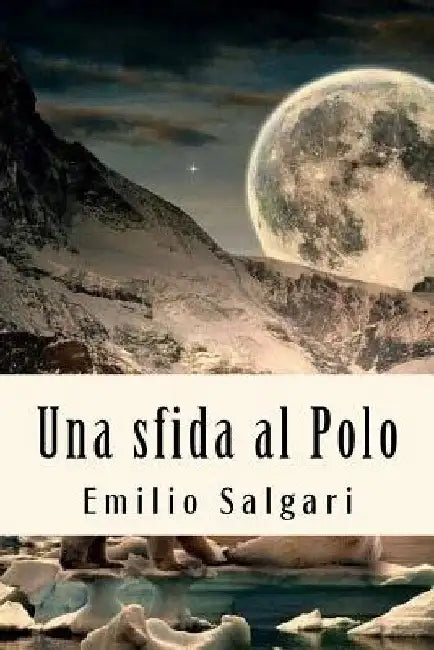 Una sfida al Polo by Salgari, Emilio