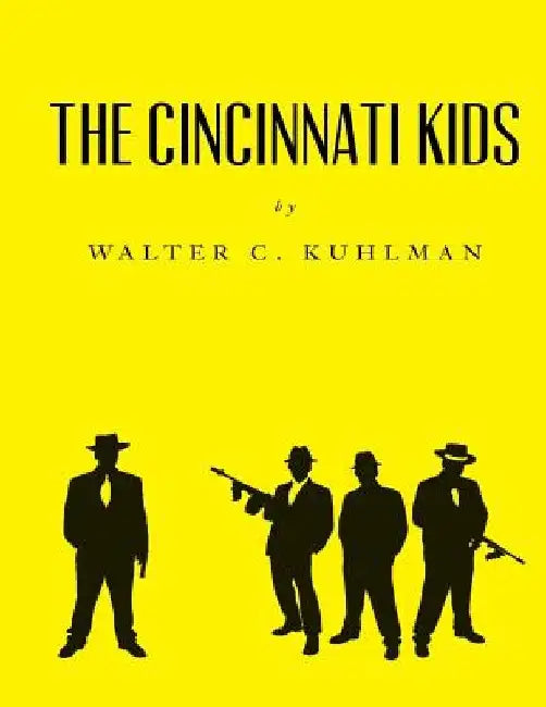 The Cincinnati Kids by Walter C. Kuhlman