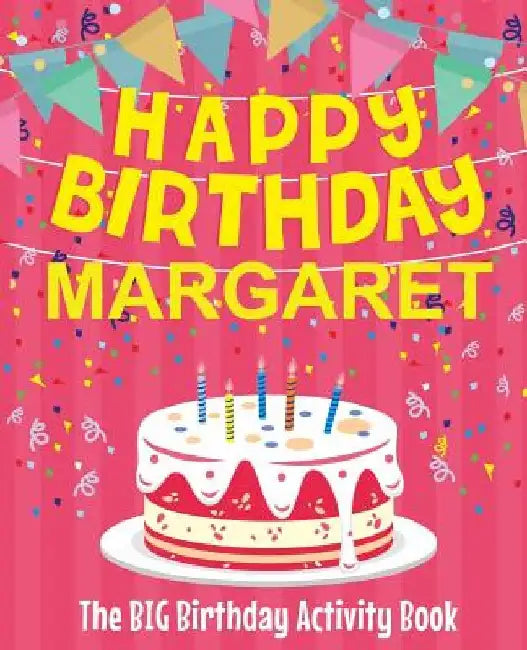 Happy Birthday Margaret - The Big Birthday Activity Book: (Personalized Children's Activity Book) by Birthdaydr