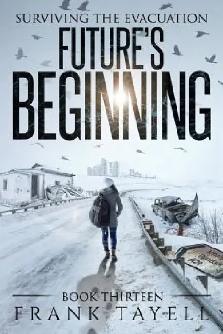 Surviving The Evacuation, Book 13: Future's Beginning by Frank Tayell
