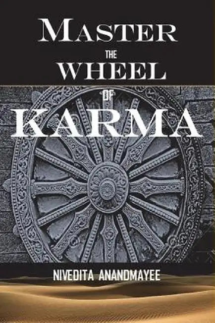 Master the Wheel of Karma by Anandmayee, Nivedita