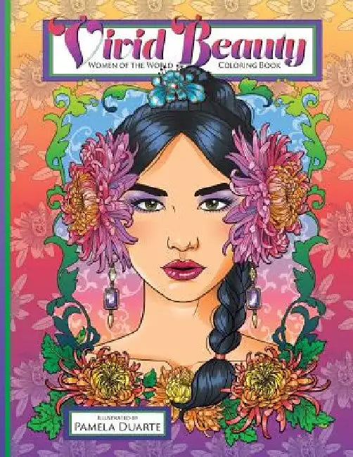 Vivid Beauty: Women of the World Coloring Book by Pamela Duarte