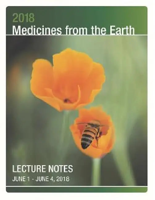 2018 Medicines from the Earth Lecture Notes: June 1 - 4 in Black Mountain, North Carollina by Herbal Educational Services