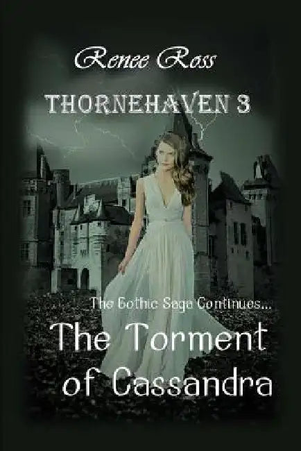 The Torment of Cassandra: Gothic Family Saga by Renee Ross