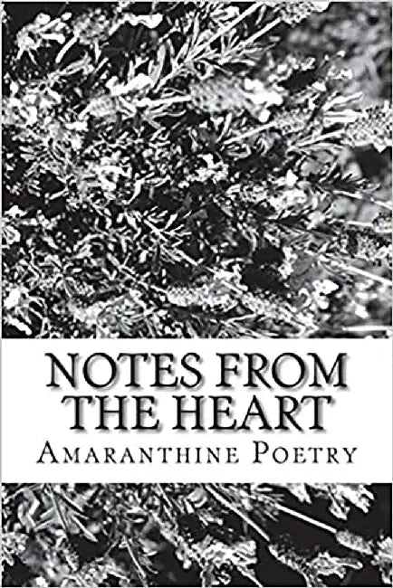 Notes from the Heart by Poetry, Amaranthine