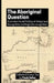 The Aboriginal Question: Australian Racial Politics of Indigenous Recognition and Anglo De-recognition by Frank K. Salter