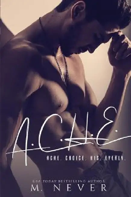 A.C.H.E. by M. Never