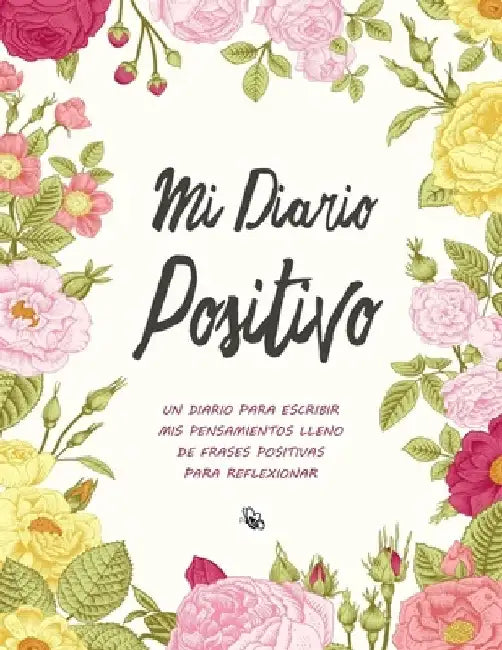 Mi Diario Positivo - Un Diario Para Escribir Mis Pensamientos: Lleno de Frases Positivas Para Reflexionar - Diario Personal Para Escribir Mujer by Creative Journals Factory