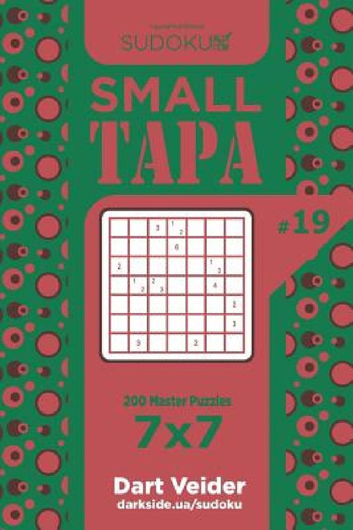 Sudoku Small Tapa - 200 Master Puzzles 7x7 (Volume 19) by Dart Veider