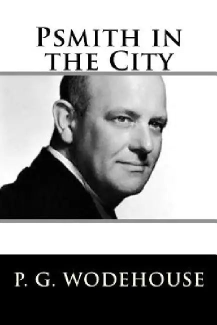 Psmith in the City by P. G. Wodehouse