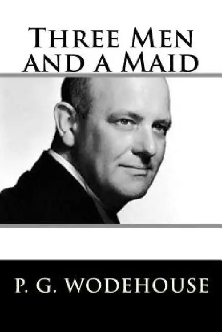 Three Men and a Maid by P. G. Wodehouse