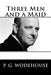 Three Men and a Maid by P. G. Wodehouse