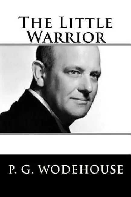 The Little Warrior by P. G. Wodehouse