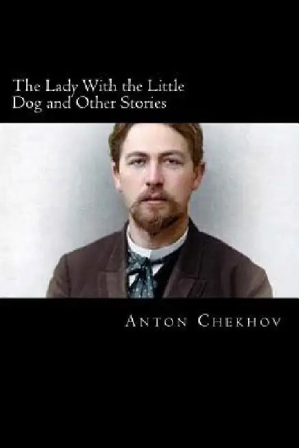 The Lady With the Little Dog and Other Stories by C. Garnett