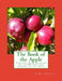 The Book of the Apple: Together With Chapters on the History and Cookery of the Apple by Roger Chambers