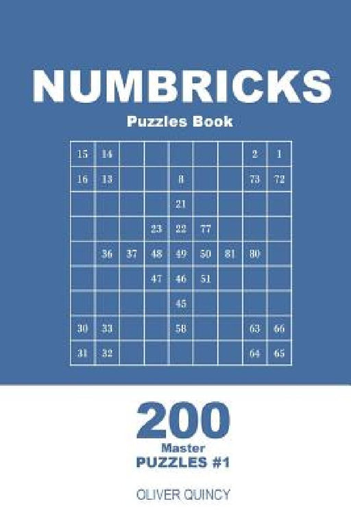 Numbricks Puzzles Book - 200 Master Puzzles 9x9 (Volume 1) by Oliver Quincy