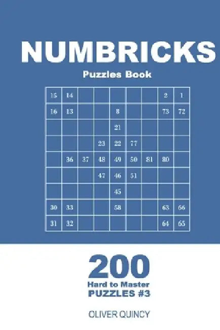 Numbricks Puzzles Book - 200 Hard to Master Puzzles 9x9 (Volume 3) by Oliver Quincy